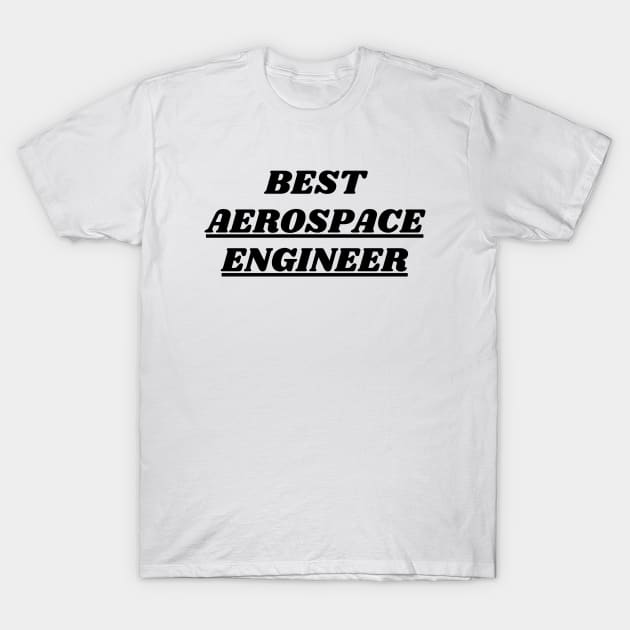 Best Aerospace Engineer T-Shirt by Word and Saying